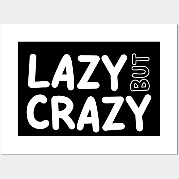 LAZY BUT CRAZY, #1 Full-White Wall Art by Han's Design